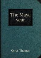 The Maya Year di Cyrus Thomas edito da Book On Demand Ltd.