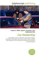 Car Dealership di Frederic P Miller, Agnes F Vandome, John McBrewster edito da Alphascript Publishing