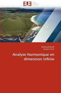 Analyse Harmonique en dimension infinie di Mohamed Bouali, Jacques Faraut edito da Editions universitaires europeennes EUE