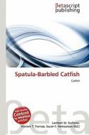 Spatula-Barbled Catfish edito da Betascript Publishing