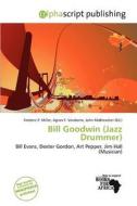 Bill Goodwin (jazz Drummer) edito da Alphascript Publishing