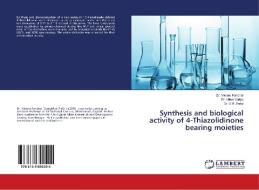 Synthesis and biological activity of 4-Thiazolidinone bearing moieties di Vikram Panchal, Hiren Variya, G. R. Patel edito da LAP Lambert Academic Publishing