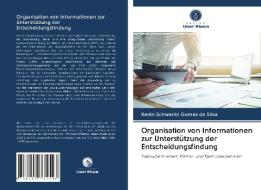 Organisation Von Informationen Zur Unterstutzung Der Entscheidungsfindung di Kevin Schwantz Gomes Da Silva edito da Verlag Unser Wissen
