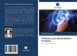 Politische und wirtschaftliche Prozesse di Andrej Tihomirow edito da Verlag Unser Wissen