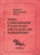 Toda comunidade é fascista? Um elogio do nomadismo di Marcio Selligmann-Silva edito da EDICIONES DE ARRABAL