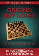Origins: Ruy Lopez: Book I: Black Avoids 3...a6 di Carsten Hansen, Cyrus Lakdawala edito da LIGHTNING SOURCE INC