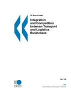 Integration And Competition Between Transport And Logistics Businesses di Publishing Oecd Publishing edito da European Conference Of Ministers Of Transport