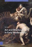 Art And Witchcraft In Early Modern Italy di Guy Tal edito da Amsterdam University Press