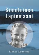 Siniutuinen Lapinmaani di Sirkka Lauerma edito da Books on Demand