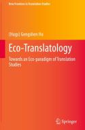 Eco-Translatology: Towards an Eco-Paradigm of Translation Studies di (Hugs) Gengshen Hu edito da SPRINGER NATURE