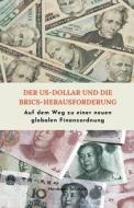 Der US-Dollar und die BRICS-Herausforderung  Auf dem Weg zu einer neuen globalen Finanzordnung di Hermann Selchow edito da Hermann Selchow