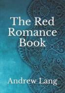 The Red Romance Book di Ford H.J. Ford, Lang Andrew Lang edito da Independently Published