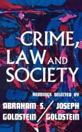 Crime, Law, and Society di Abraham S. Goldstein, Joseph Goldstein edito da Free Press