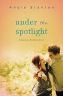 Under the Spotlight di Angie Stanton edito da HARPERCOLLINS