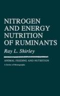 Nitrogen and Energy Nutrition of Ruminants di Raymond L. Shirley, Ray L. Shirley, Shirley edito da ACADEMIC PR INC