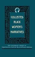 Collected Black Women's Narratives di Anthony Gerard Barthelemy, Nancy Prince, Louisa Picquet edito da OXFORD UNIV PR
