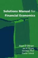 Solutions Manual For Financial Economics di Jurgen Eichberger, Ian R. Harper, Christian Pfeil, Florian Scheid edito da Oxford University Press