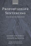 Proportionate Sentencing: Exploring the Principles di Andrew von Hirsch, Andrew Ashworth edito da OXFORD UNIV PR