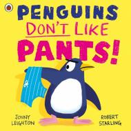 Penguins Don't Like Pants! di Jonny Leighton edito da Penguin Random House Children's UK