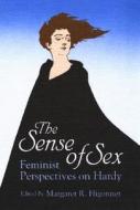 The Sense Of Sex: Feminist Perspectives On Hardy edito da University Of Illinois Press