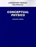 Laboratory Manual For Conceptual Physics di Paul G. Hewitt, Paul W. Robinson, Dean Baird edito da Pearson Education (us)