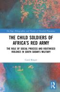 The Child Soldiers Of Africa's Red Army di Carol Berger edito da Taylor & Francis Ltd