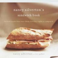 Nancy Silverton's Sandwich Book: The Best Sandwiches Ever--From Thursday Nights at Campanile di Nancy Silverton edito da Knopf Publishing Group