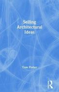 Selling Architectural Ideas di Tom Porter edito da Taylor & Francis Ltd