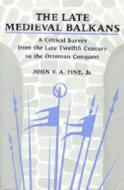 The Late Medieval Balkans di John V. A. Fine edito da University of Michigan Press