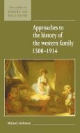 Approaches to the History of the Western Family 1500 1914 di Michael Anderson edito da Cambridge University Press
