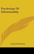 Psychology Of Salesmanship di GEORGE R. EASTMAN edito da Kessinger Publishing
