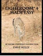 Lightroom 4(r) Made Easy di David E. Kelly edito da Dave Kelly