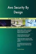 Aws Security By Design A Complete Guide - 2020 Edition di Blokdyk Gerardus Blokdyk edito da Emereo Pty Ltd