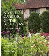 The Secret Gardens of the South East di Barbara Segall edito da WHITE LION PUB