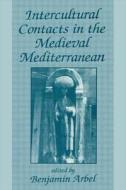 Intercultural Contacts In The Medieval Mediterranean di Benjamin Arbel edito da Taylor & Francis Ltd