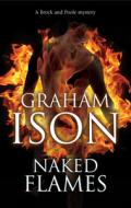 Naked Flames di Graham Ison edito da Severn House Publishers Ltd