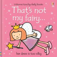 That's Not My Fairy di Fiona Watt, Rachel Wells edito da Usborne Publishing Ltd