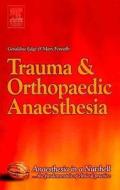 Trauma And Orthopaedic Anaesthesia di P. Geraldine Edge, Mary Fennelly edito da Elsevier Health Sciences