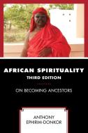 African Spirituality di Anthony Ephirim-Donkor edito da Hamilton Books