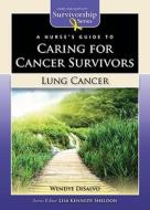 Nurse's Guide to Caring for Cancer Survivors: Lung Cancer di Wendye DiSalvo edito da Jones and Bartlett