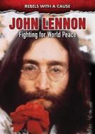 John Lennon: Fighting for World Peace di Jeff Burlingame edito da ENSLOW PUBL