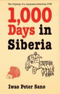 One Thousand Days in Siberia di Iwao Peter Sano edito da University of Nebraska Press