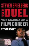Steven Spielberg and Duel di Steven Awalt edito da Rowman & Littlefield