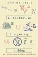 All the Fun's in How You Say a Thing di Timothy Steele edito da Ohio University Press