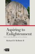 Aspiring to Enlightenment: Pure Land Buddhism in Silla Korea di Richard D. McBride edito da UNIV OF HAWAII PR