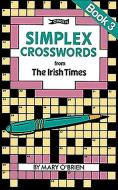Simplex Crosswords from the Irish Times: Book 3 di Mary O'Brien edito da O'Brien Press Ltd