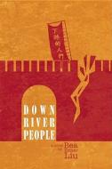 Downriver People di Bea Exner Liu edito da New Rivers Press
