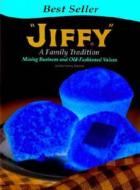 "Jiffy": A Family Tradition, Mixing Business and Old-Fashioned Values di Cynthia Furlong Reynolds edito da UNIV OF MICHIGAN PR