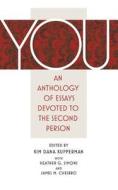 You: An Anthology of Essays Devoted to the Second Person edito da Welcome Table Press