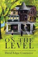 On the Level: A Mystery of Romance, Suspense, and Home Improvement di David Edgar Cournoyer edito da Long Island Sound Press